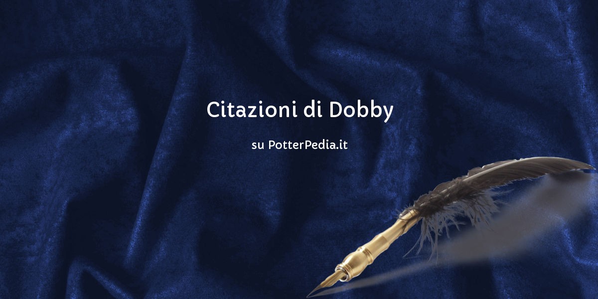 Frasi Di Natale Harry Potter.Citazioni Di Dobby Su Harry Potter Enciclopedia Potterpedia It By Harryweb Net