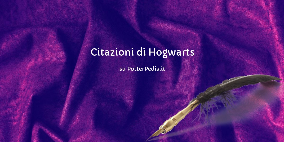Frasi Di Natale Harry Potter.Citazioni Di Hogwarts Su Harry Potter Enciclopedia Potterpedia It By Harryweb Net