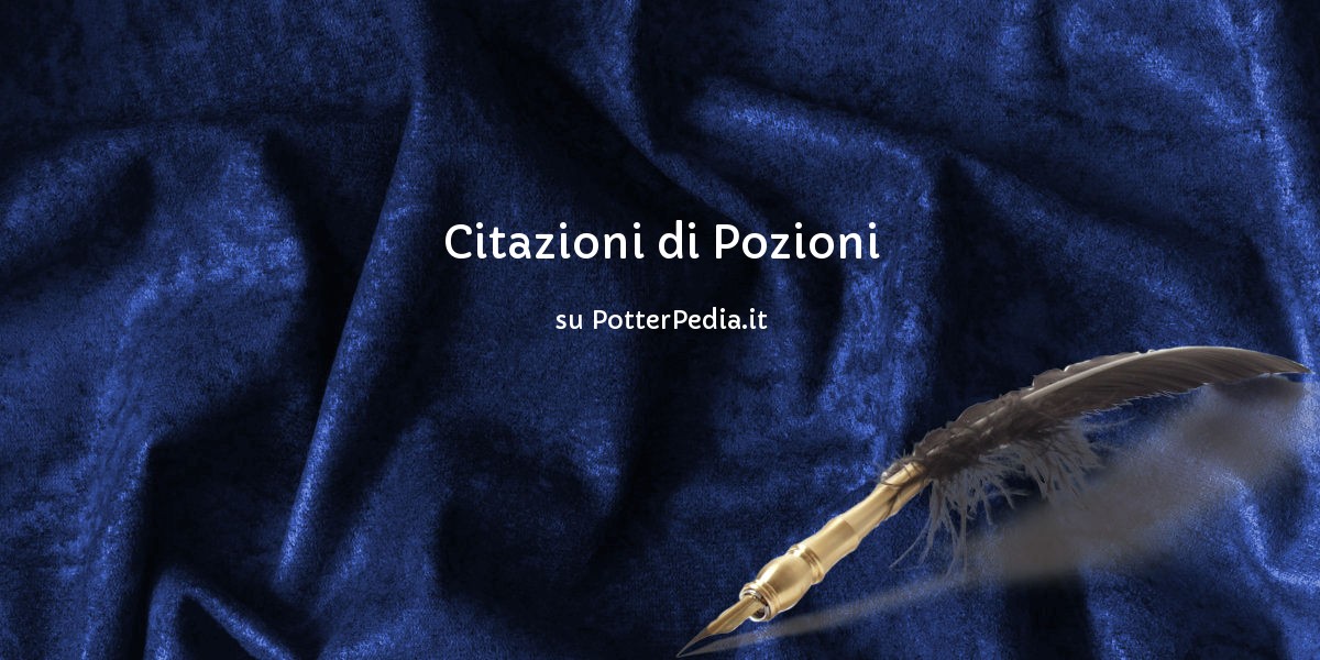 Citazioni Di Pozioni Su Harry Potter Enciclopedia Potterpedia It By Harryweb Net